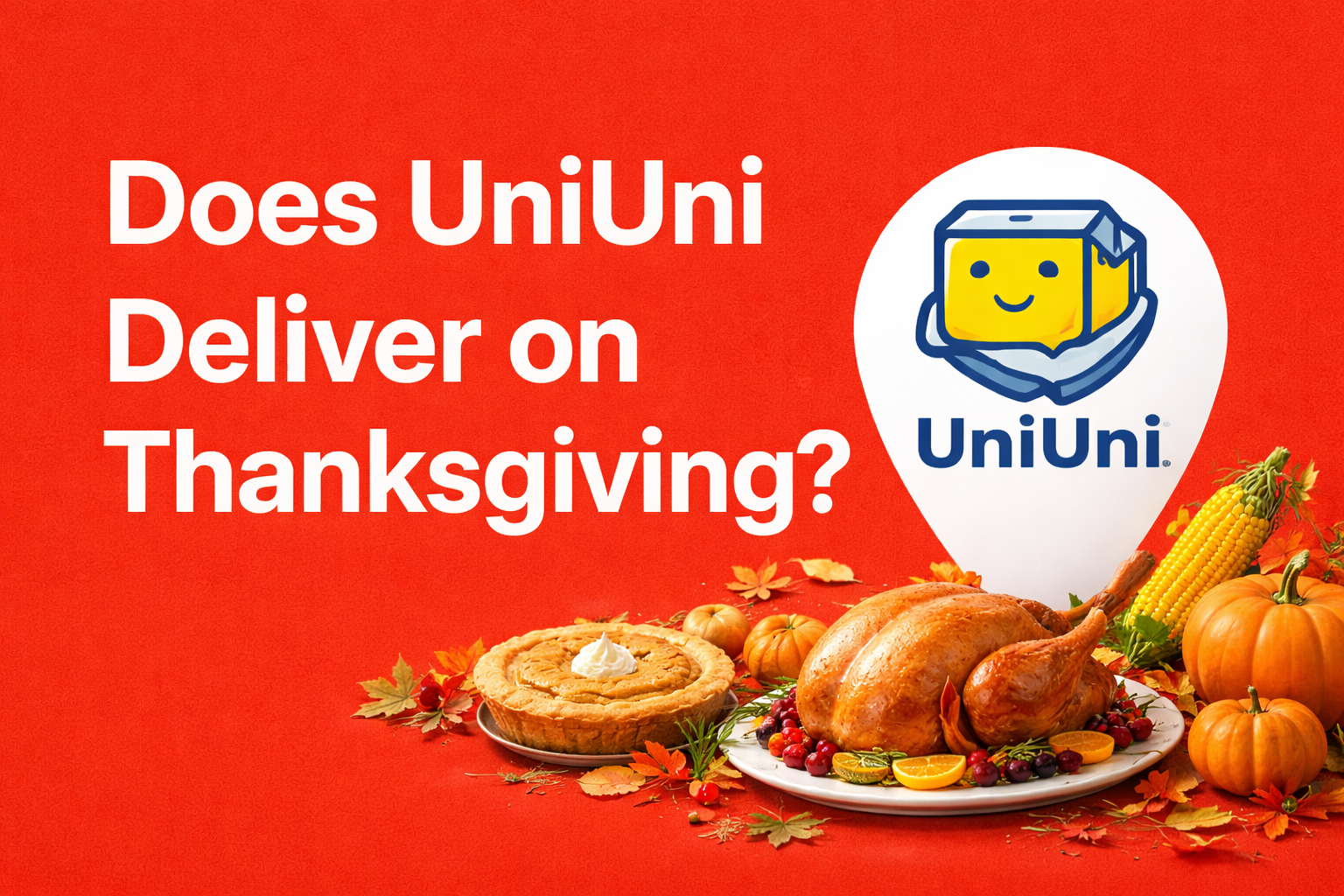 Does UniUni Deliver on Thanksgiving? Everything You Need to Know[2026]