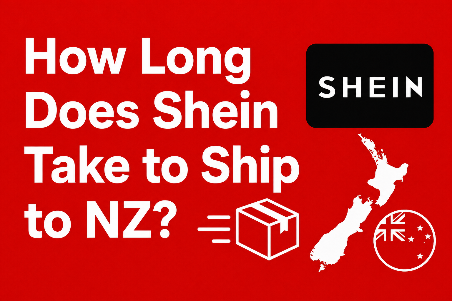 How Long Does Shein Take to Ship to NZ? (Complete 2026 Guide)