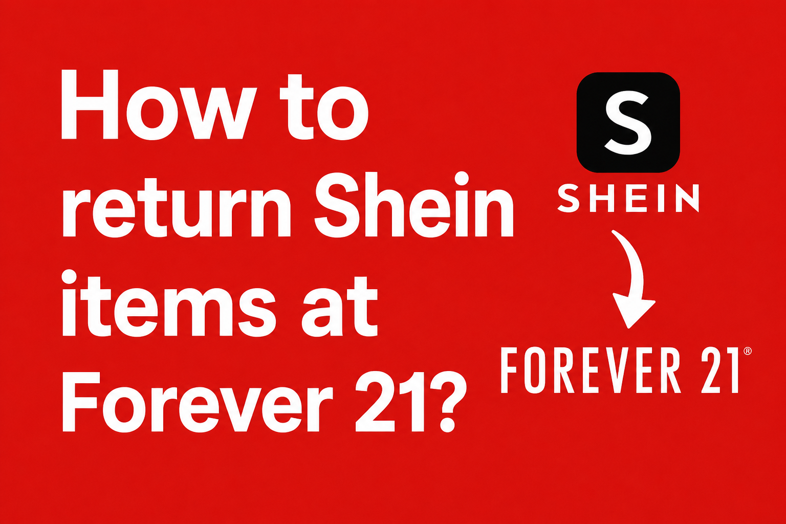 How to return Shein items at Forever 21? [2026 Update]