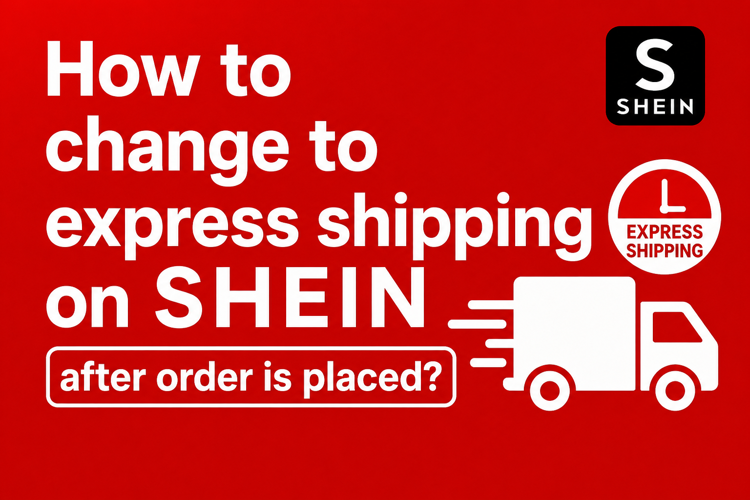 How to change to express shipping on shein after order is placed?